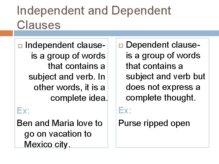 Independent and Dependent Clauses Independent clauseis a group of words that contains a subject