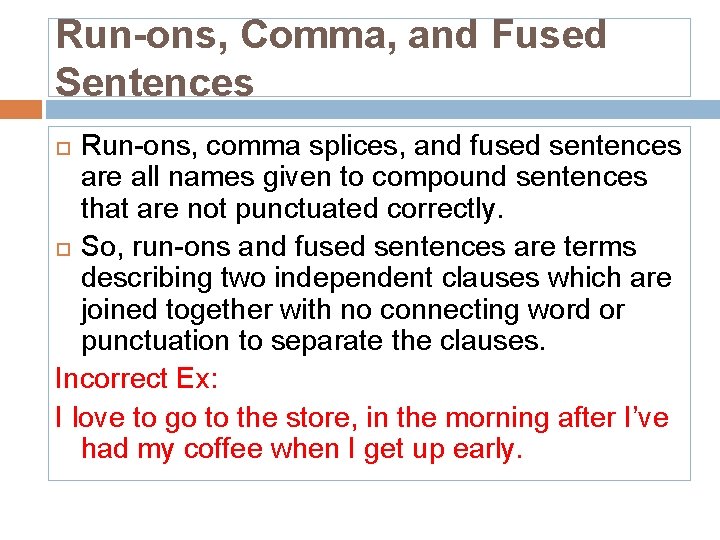 Run-ons, Comma, and Fused Sentences Run-ons, comma splices, and fused sentences are all names