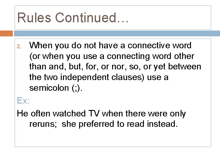 Rules Continued… When you do not have a connective word (or when you use