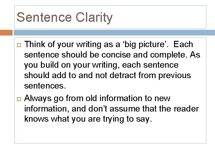 Sentence Clarity Think of your writing as a ‘big picture’. Each sentence should be