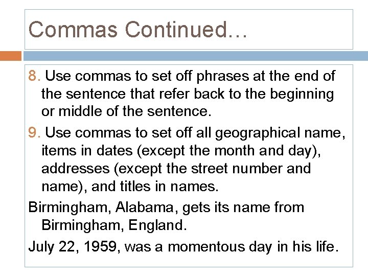 Commas Continued… 8. Use commas to set off phrases at the end of the