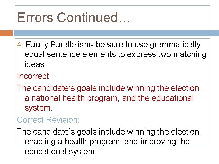 Errors Continued… 4. Faulty Parallelism- be sure to use grammatically equal sentence elements to
