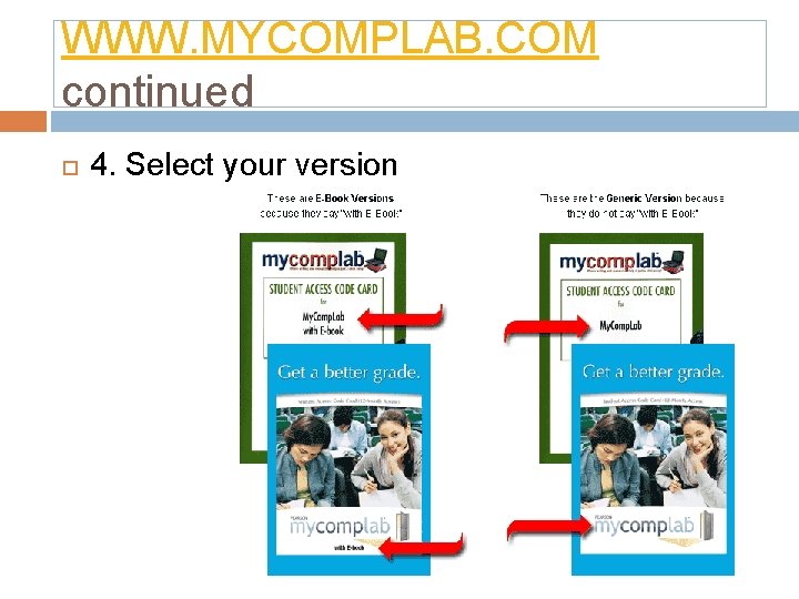 WWW. MYCOMPLAB. COM continued 4. Select your version 