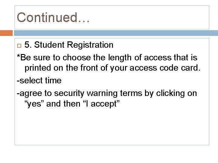 Continued… 5. Student Registration *Be sure to choose the length of access that is