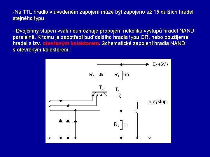 -Na TTL hradlo v uvedeném zapojení může být zapojeno až 15 dalších hradel stejného