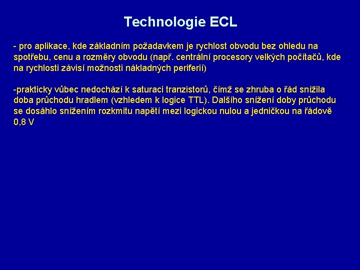 Technologie ECL - pro aplikace, kde základním požadavkem je rychlost obvodu bez ohledu na