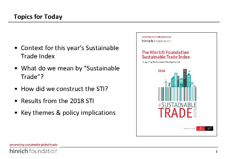Topics for Today • Context for this year’s Sustainable Trade Index • What do