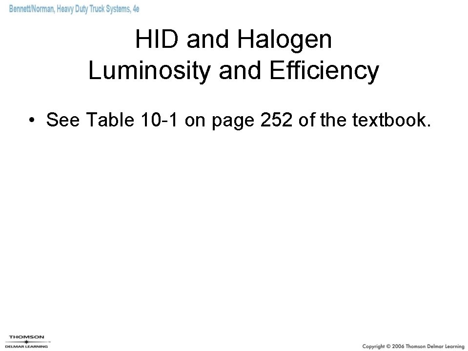 HID and Halogen Luminosity and Efficiency • See Table 10 -1 on page 252