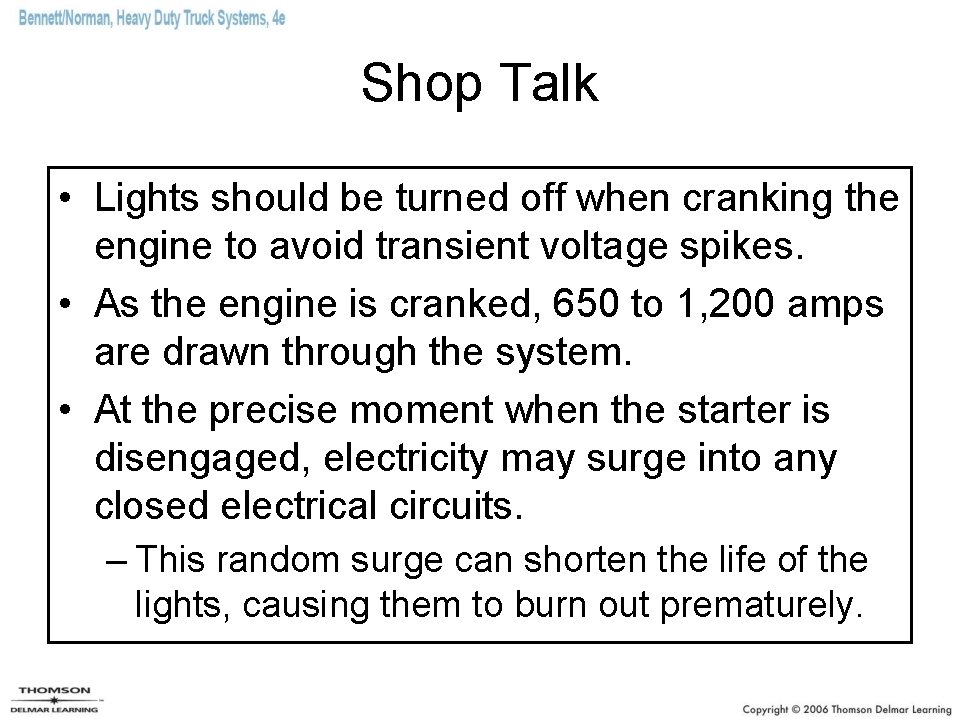 Shop Talk • Lights should be turned off when cranking the engine to avoid