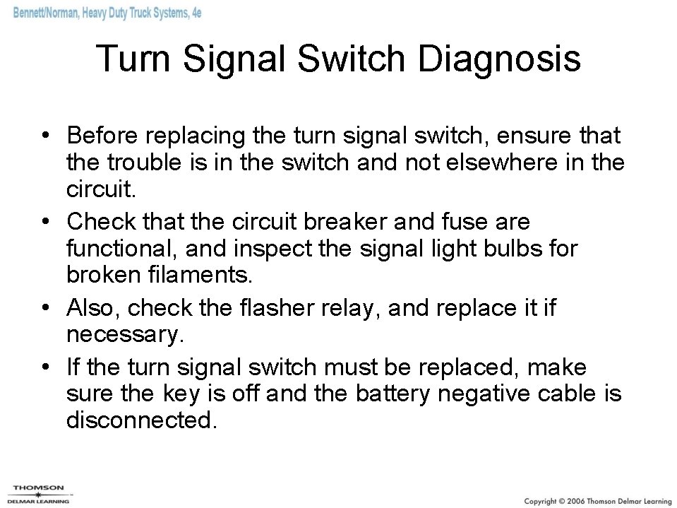 Turn Signal Switch Diagnosis • Before replacing the turn signal switch, ensure that the