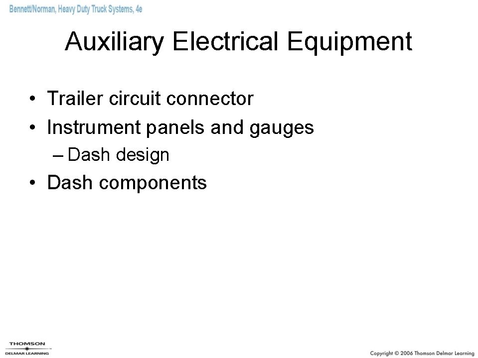 Auxiliary Electrical Equipment • Trailer circuit connector • Instrument panels and gauges – Dash