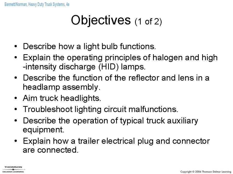 Objectives (1 of 2) • Describe how a light bulb functions. • Explain the