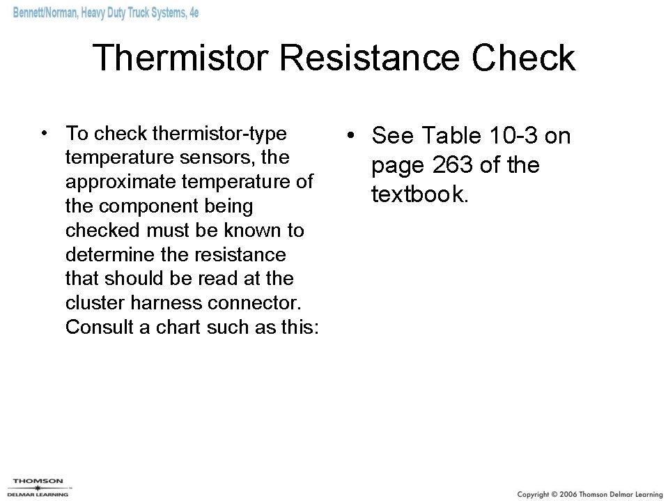 Thermistor Resistance Check • To check thermistor-type temperature sensors, the approximate temperature of the