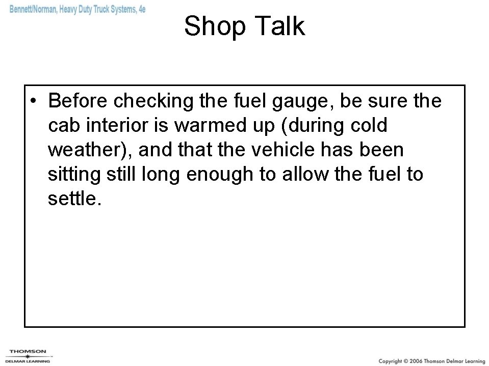Shop Talk • Before checking the fuel gauge, be sure the cab interior is