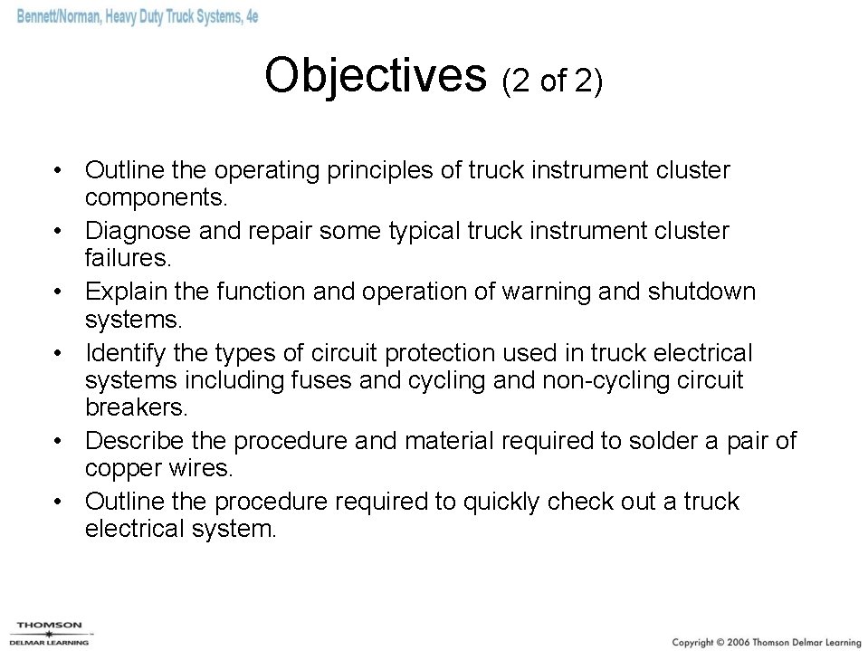 Objectives (2 of 2) • Outline the operating principles of truck instrument cluster components.