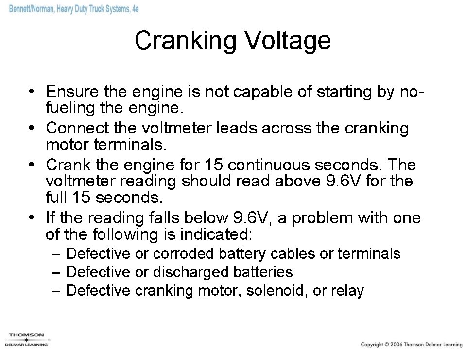 Cranking Voltage • Ensure the engine is not capable of starting by nofueling the