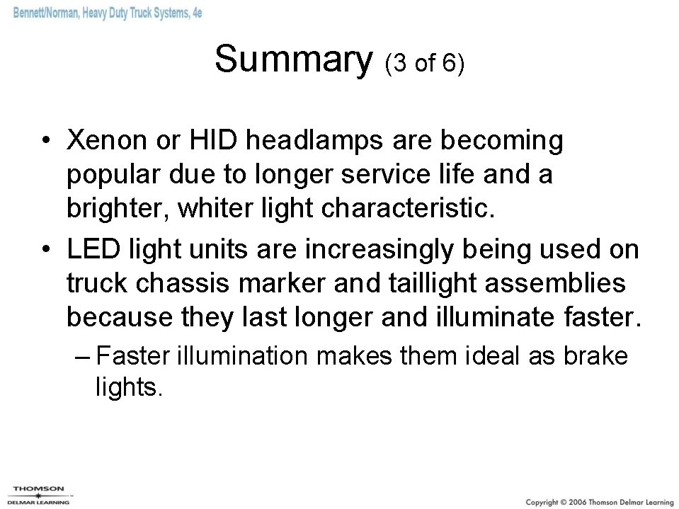 Summary (3 of 6) • Xenon or HID headlamps are becoming popular due to