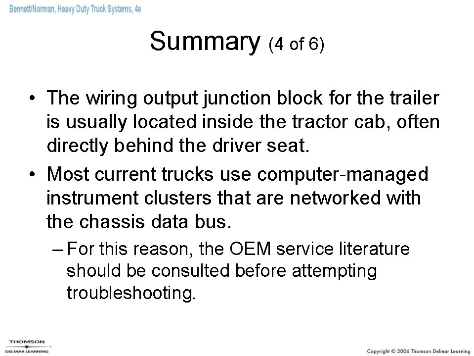Summary (4 of 6) • The wiring output junction block for the trailer is