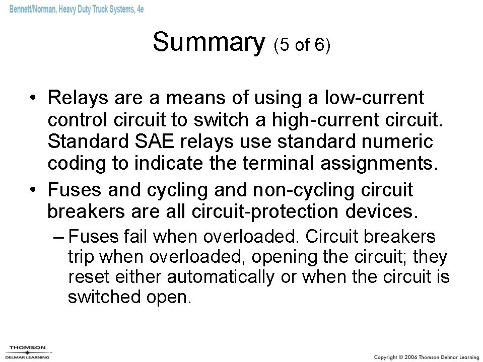 Summary (5 of 6) • Relays are a means of using a low-current control