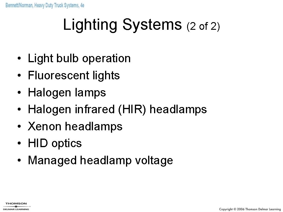 Lighting Systems (2 of 2) • • Light bulb operation Fluorescent lights Halogen lamps