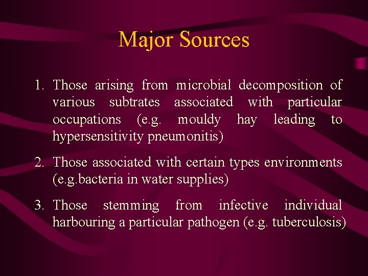 Major Sources 1. Those arising from microbial decomposition of various subtrates associated with particular