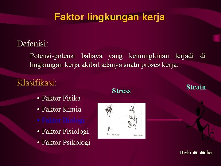 Faktor lingkungan kerja Defenisi: Potensi-potensi bahaya yang kemungkinan terjadi di lingkungan kerja akibat adanya