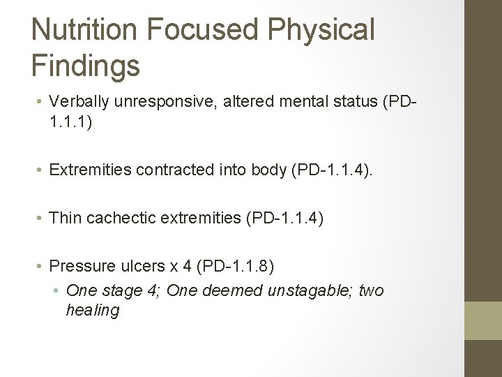 Nutrition Focused Physical Findings • Verbally unresponsive, altered mental status (PD 1. 1. 1)