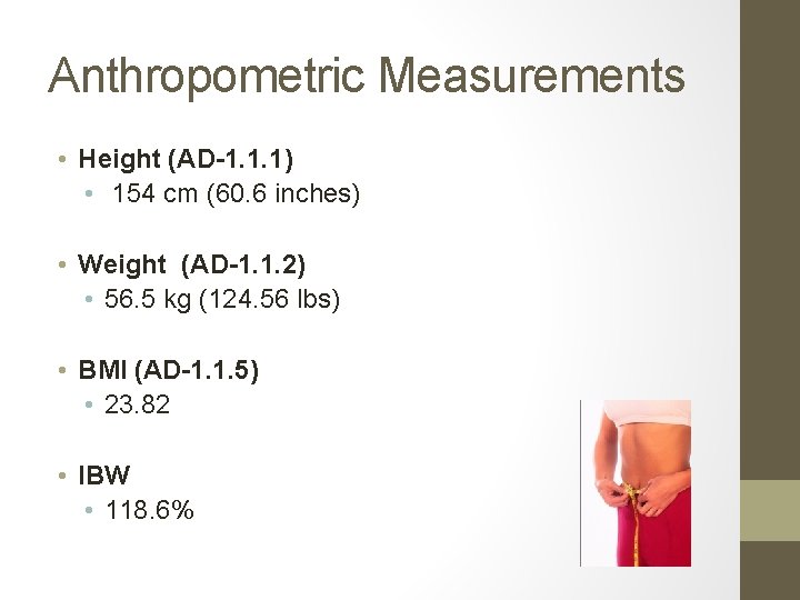 Anthropometric Measurements • Height (AD-1. 1. 1) • 154 cm (60. 6 inches) •