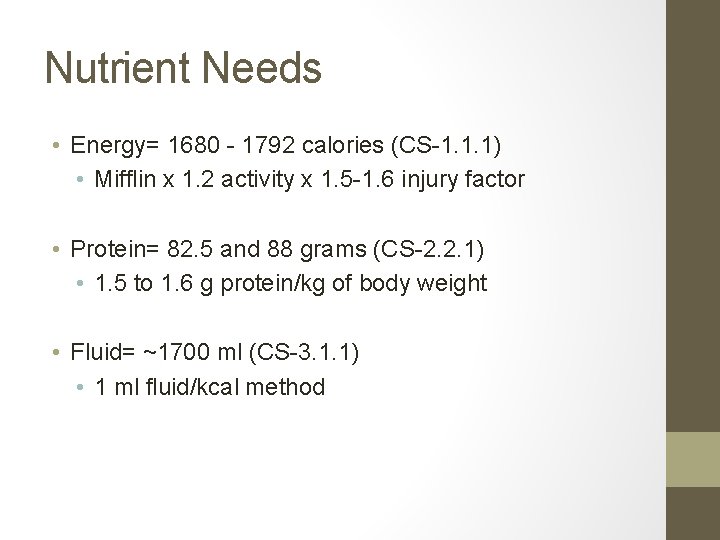 Nutrient Needs • Energy= 1680 - 1792 calories (CS-1. 1. 1) • Mifflin x