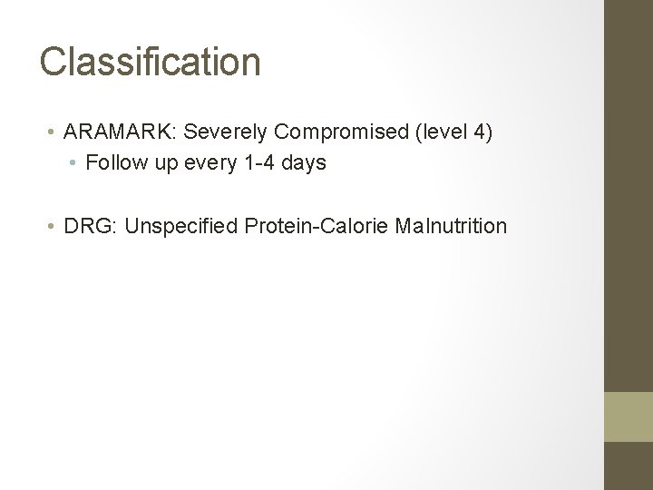 Classification • ARAMARK: Severely Compromised (level 4) • Follow up every 1 -4 days