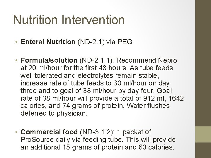Nutrition Intervention • Enteral Nutrition (ND-2. 1) via PEG • Formula/solution (ND-2. 1. 1):