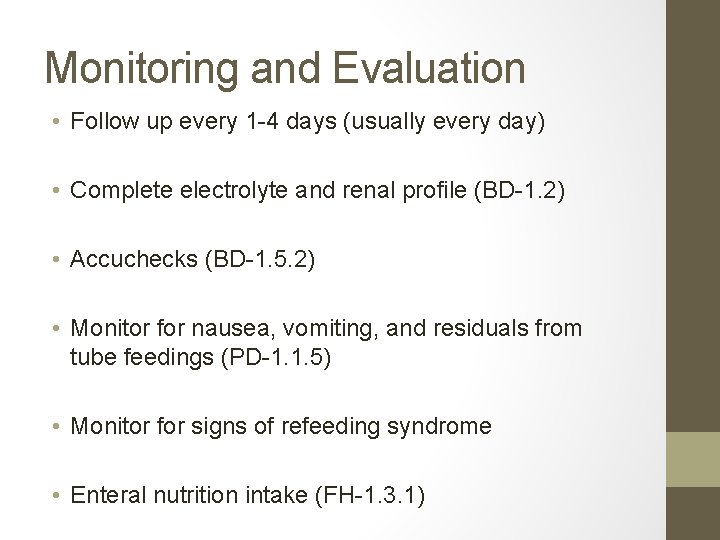 Monitoring and Evaluation • Follow up every 1 -4 days (usually every day) •