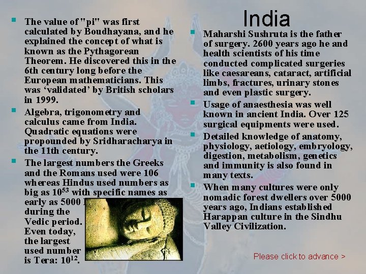 § § § India The value of "pi" was first calculated by Boudhayana, and