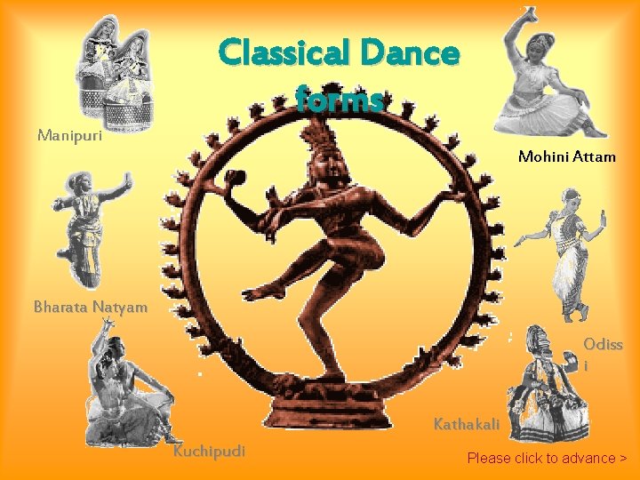 Classical Dance forms Manipuri Mohini Attam Bharata Natyam Odiss i Kathakali Kuchipudi Please click