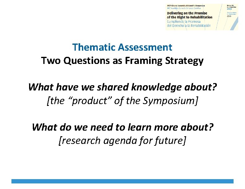Thematic Assessment Two Questions as Framing Strategy What have we shared knowledge about? [the