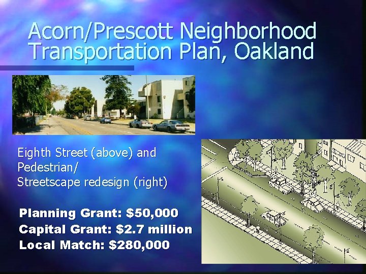 Acorn/Prescott Neighborhood Transportation Plan, Oakland Eighth Street (above) and Pedestrian/ Streetscape redesign (right) Planning
