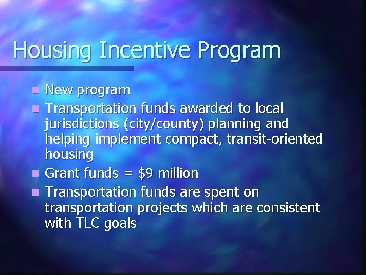 Housing Incentive Program New program n Transportation funds awarded to local jurisdictions (city/county) planning