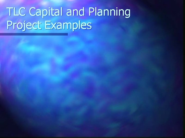 TLC Capital and Planning Project Examples 