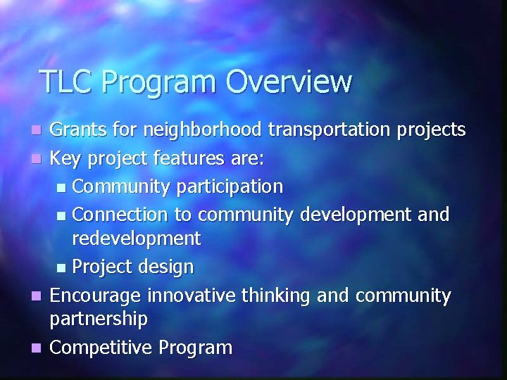 TLC Program Overview Grants for neighborhood transportation projects n Key project features are: n