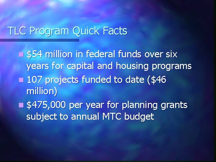 TLC Program Quick Facts n $54 million in federal funds over six years for