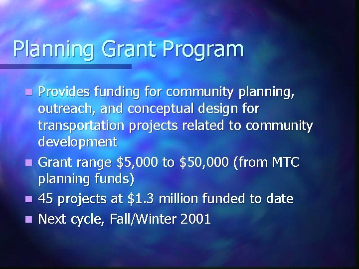 Planning Grant Program Provides funding for community planning, outreach, and conceptual design for transportation