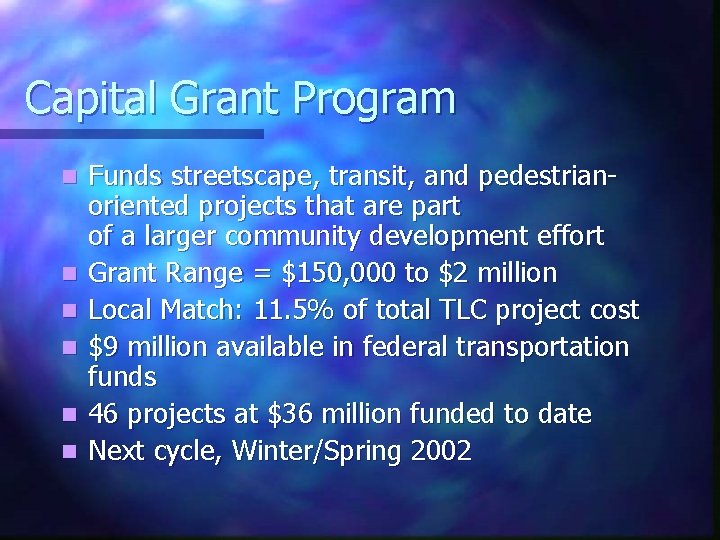 Capital Grant Program n n n Funds streetscape, transit, and pedestrianoriented projects that are