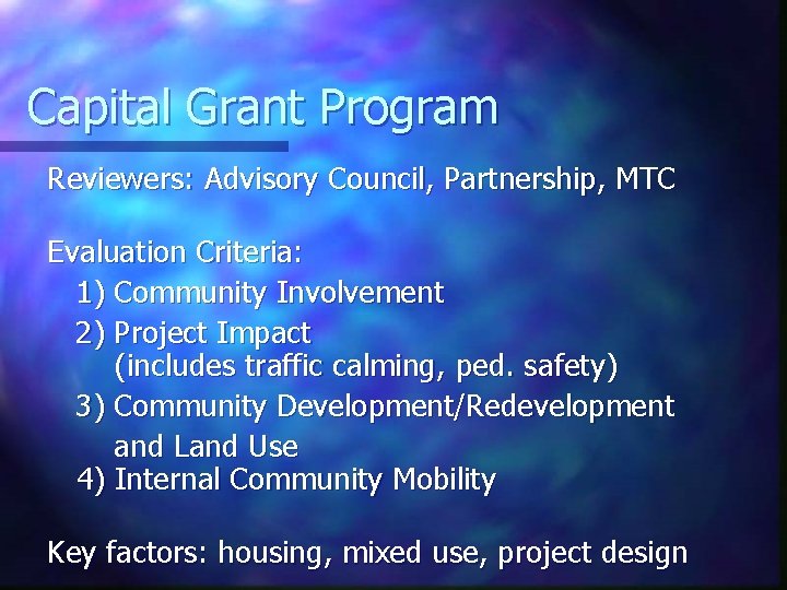 Capital Grant Program Reviewers: Advisory Council, Partnership, MTC Evaluation Criteria: 1) Community Involvement 2)