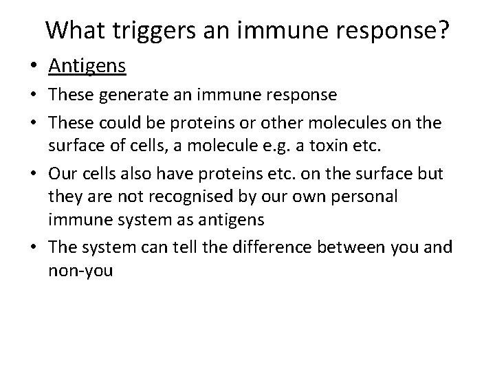 What triggers an immune response? • Antigens • These generate an immune response •