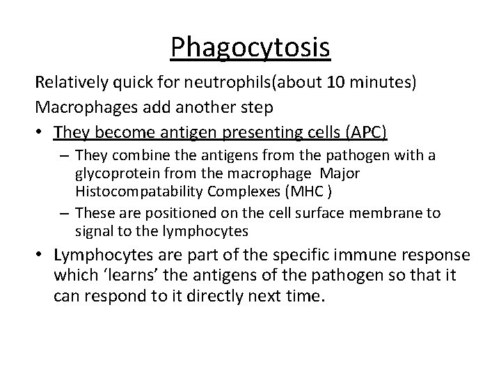 Phagocytosis Relatively quick for neutrophils(about 10 minutes) Macrophages add another step • They become