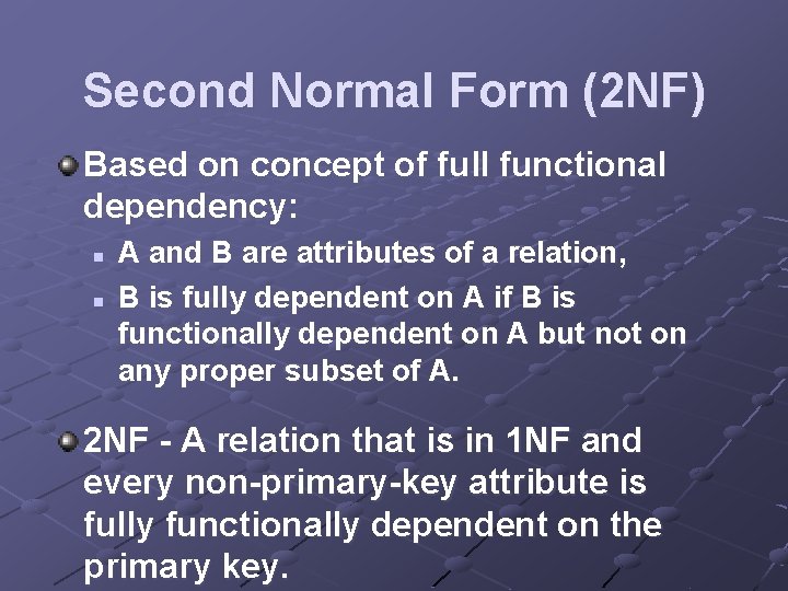 Second Normal Form (2 NF) Based on concept of full functional dependency: n n
