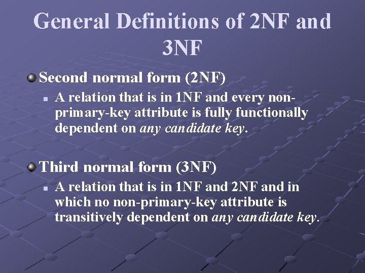 General Definitions of 2 NF and 3 NF Second normal form (2 NF) n General Definitions of 2 NF and 3 NF Second normal form (2 NF) n