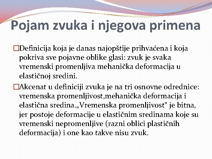 Pojam zvuka i njegova primena �Definicija koja je danas najopštije prihvaćena i koja pokriva