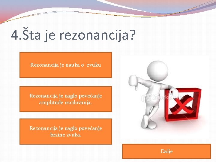 4. Šta je rezonancija? Rezonancija je nauka o zvuku Rezonancija je naglo povećanje amplitude