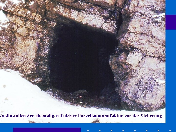 Kaolinstollen der ehemaligen Fuldaer Porzellanmanufaktur vor der Sicherung 